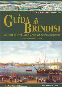 Visualizza i dettagli per Guida di Brindisi. La storia, la città antica, il porto, il paesaggio costiero Immagine di Guida di Brindisi. La storia, la città antica, il porto, il paesaggio costiero